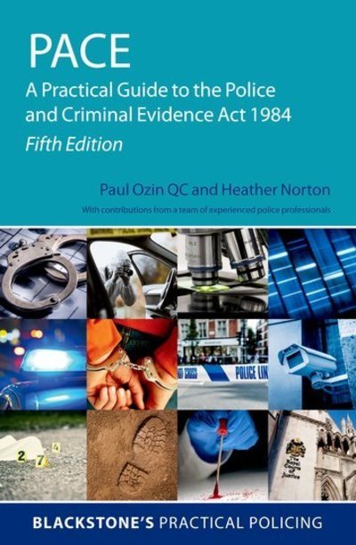 Cover for Ozin, Paul (Barrister, Barrister, 23 Essex Street Chambers) · PACE: A Practical Guide to the Police and Criminal Evidence Act 1984 - Blackstone's Practical Policing (Paperback Bog) [5 Revised edition] (2019)