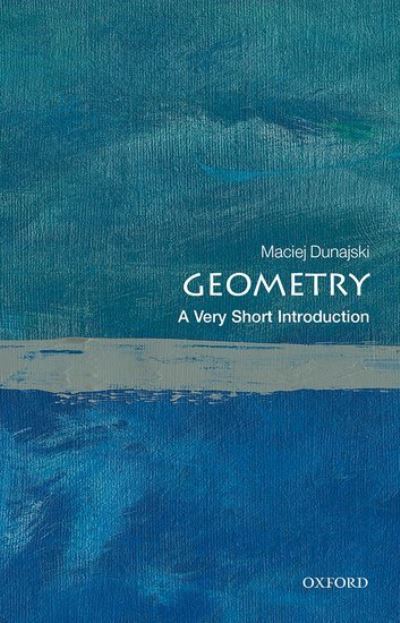 Cover for Dunajski, Maciej (Professor of Mathematical Physics, University of Cambridge) · Geometry: A Very Short Introduction - Very Short Introductions (Paperback Book) (2022)