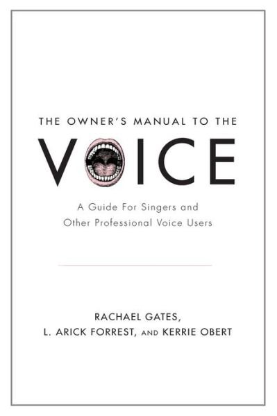 Cover for Gates, Rachael (Visiting Assistant Professor, Visiting Assistant Professor, Michigan State University, East Lansing, MI, USA) · The Owner's Manual to the Voice: A Guide for Singers and Other Professional Voice Users (Pocketbok) (2013)