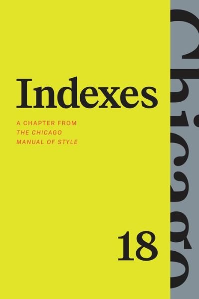 The University of Chicago Press Editorial Staff · Indexes: A Chapter from "The Chicago Manual of Style," Eighteenth Edition (Taschenbuch) (2024)