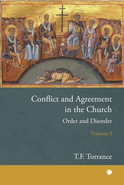 Cover for Thomas F Torrance · Conflict and Agreement in the Church, Volume 1: Order and Disorder (Paperback Book) (2023)