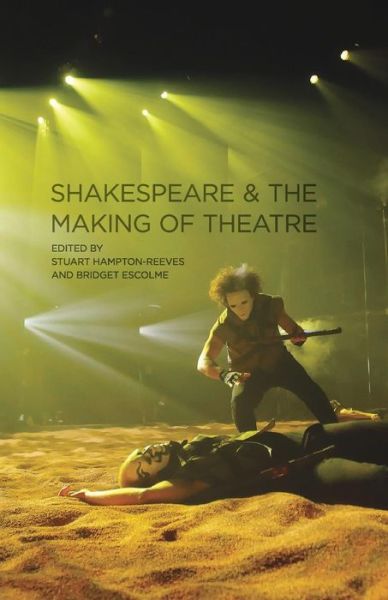 Cover for Stuart Hampton Reeves · Shakespeare and the Making of Theatre (Book) (2012)
