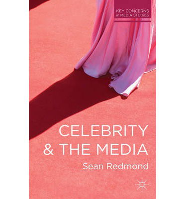 Cover for Sean Redmond · Celebrity and the Media (Book) (2013)