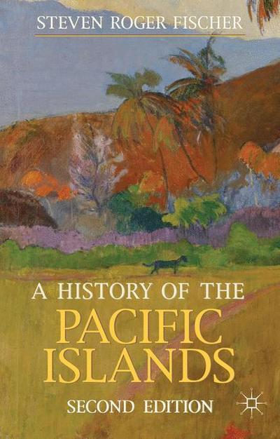 Cover for Steven Fischer · A History of the Pacific Islands (Book) [2nd ed. 2013 edition] (2017)