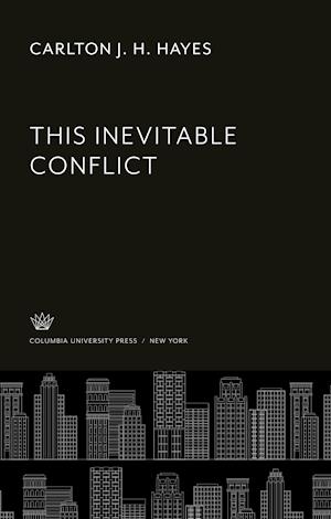 Cover for Carlton J. H. Hayes · This Inevitable Conflict (N/A) (2021)