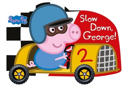 Cover for Peppa Pig · Peppa Pig: Slow Down, George! - Peppa Pig (Kartongbok) (2016)