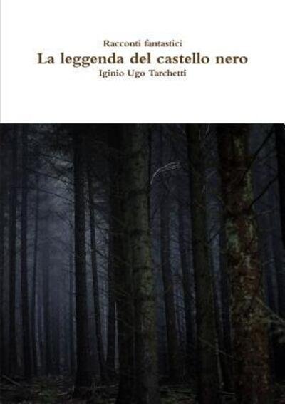 Cover for Iginio Ugo Tarchetti · Racconti fantastici - La leggenda del castello nero (Paperback Book) (2017)