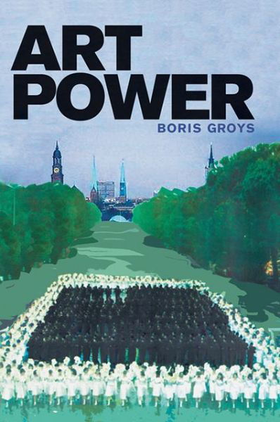 Cover for Groys, Boris (New York University) · Art Power - The MIT Press (Paperback Bog) (2013)