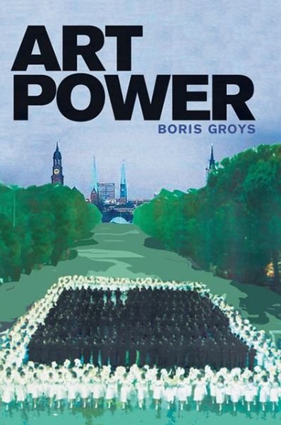 Cover for Groys, Boris (New York University) · Art Power - The MIT Press (Paperback Book) (2013)