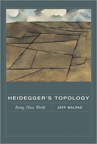Heidegger's Topology: Being, Place, World - A Bradford Book - Malpas, Jeff (University of Tasmania) - Books - MIT Press Ltd - 9780262633680 - August 29, 2008