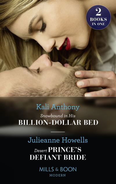 Cover for Kali Anthony · Snowbound In His Billion-Dollar Bed / Desert Prince's Defiant Bride: Snowbound in His Billion-Dollar Bed / Desert Prince's Defiant Bride (Pocketbok) (2022)