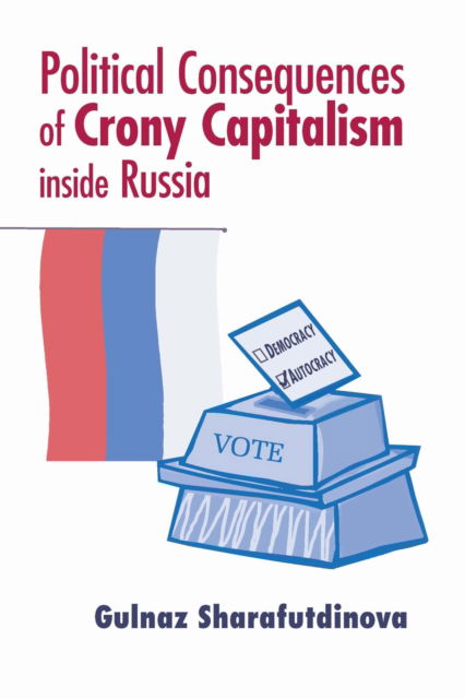 Cover for Gulnaz Sharafutdinova · Political Consequences of Crony Capitalism Inside Russia (Book) (2022)