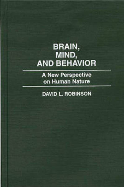 Cover for David Robinson · Brain, Mind, and Behavior: A New Perspective on Human Nature (Inbunden Bok) (1996)