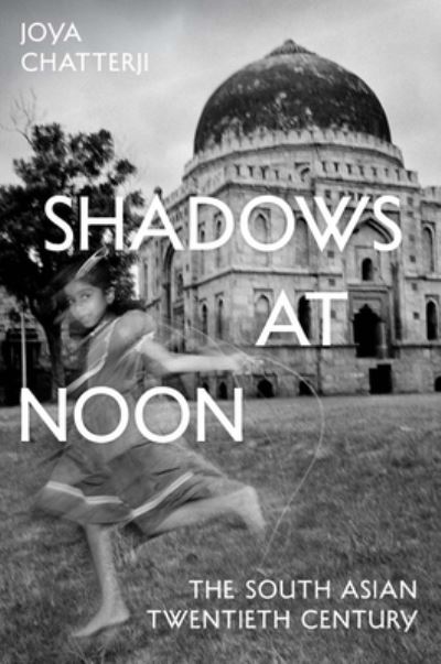 Shadows at Noon - Joya Chatterji - Books - Yale University Press - 9780300272680 - November 21, 2023