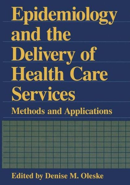 Cover for Denise M. Oleske · Epidemiology and the Delivery of Health Care Services (Gebundenes Buch) (1995)