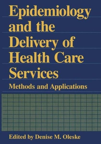 Cover for Denise M. Oleske · Epidemiology and the Delivery of Health Care Services (Hardcover Book) (1995)