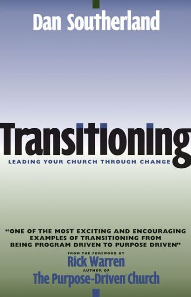 Transitioning: Leading Your Church Through Change - Dan Southerland - Bücher - Zondervan - 9780310242680 - 22. März 2002