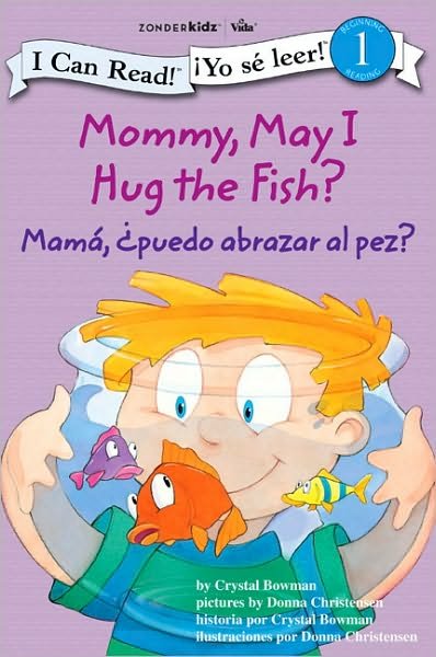 Cover for Crystal Bowman · Mommy, May I Hug the Fish? / Mama: 'Puedo Abrazar Al Pez?: Biblical Values - I Can Read!/Yo Se Leer! (Paperback Book) (2009)