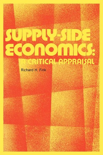 Cover for Richard H. Fink · Supply-Side Economics: A Critical Appraisal (Paperback Book) [1st edition] (1982)