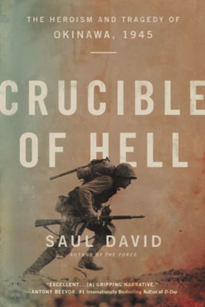 Crucible of Hell: The Heroism and Tragedy of Okinawa, 1945 - Saul David - Bücher - Hachette Books - 9780316534680 - 4. Mai 2021
