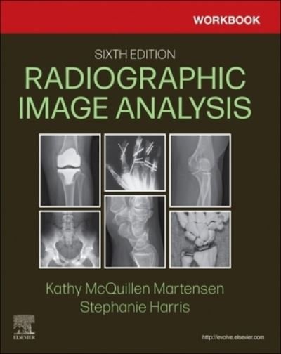 Cover for McQuillen-Martensen, Kathy, MA, RT (R) (Director of Radiologic Technology Education, Department of Radiology, The University of Iowa Hospitals and Clinics, Iowa City, Iowa) · Workbook for Radiographic Image Analysis (Taschenbuch) (2024)