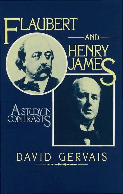 David Gervais · Flaubert and Henry James: a Study of Contrasts (Hardcover Book) (1979)