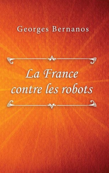 Cover for Georges Bernanos · La France contre les robots (Inbunden Bok) (2019)