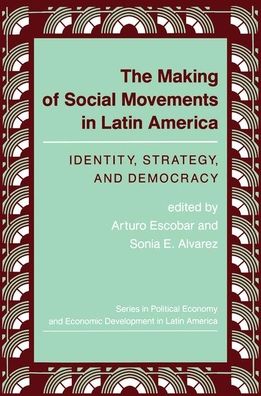 Cover for Arturo Escobar · The Making Of Social Movements In Latin America: Identity, Strategy, And Democracy (Innbunden bok) (2019)