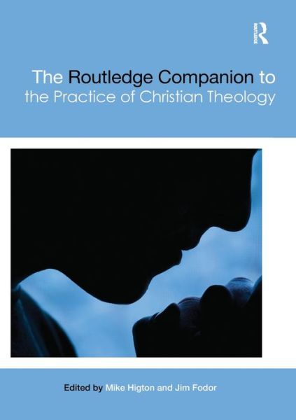 Cover for Mike Higton · The Routledge Companion to the Practice of Christian Theology - Routledge Religion Companions (Pocketbok) (2020)