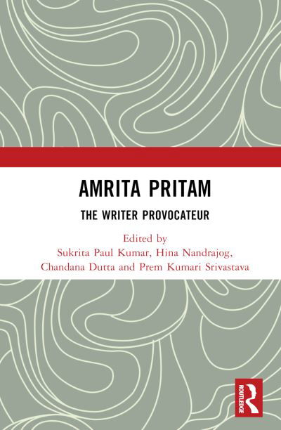 Cover for Sukrita Paul Kumar · Amrita Pritam: The Writer Provocateur - Writer in Context (Hardcover Book) (2023)