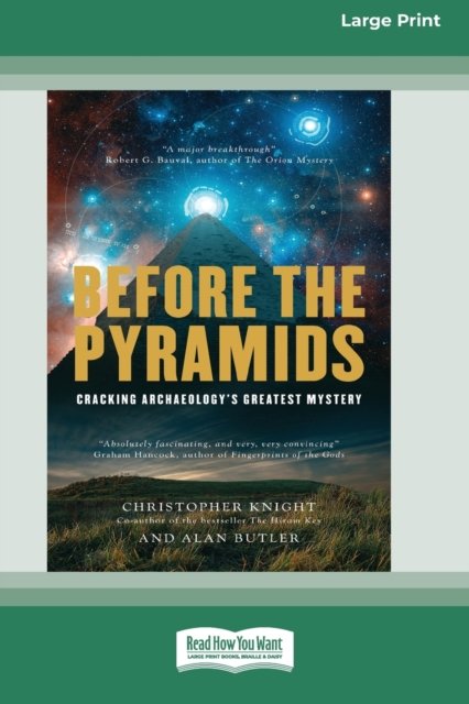 Cover for Christopher Knight · Before the Pyramids: Cracking Archaeology's Greatest Mystery [Standard Large Print 16 Pt Edition] (Paperback Bog) (2016)