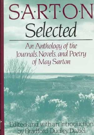 Cover for May Sarton · Sarton Selected: An Anthology of the Novels, Journals, and Poetry of May Sarton (Hardcover Book) (1991)