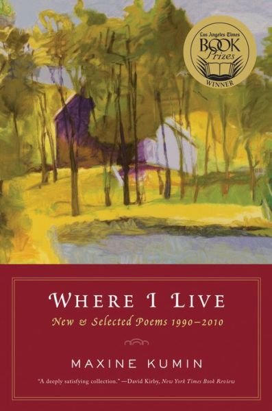Cover for Maxine Kumin · Where I Live: New &amp; Selected Poems 1990-2010 (Paperback Book) (2011)