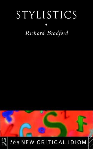Cover for Bradford, Richard (University of Ulster, UK) · Stylistics - The New Critical Idiom (Hardcover Book) (1997)
