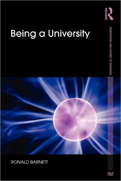 Cover for Barnett, Ronald (Institute of Education, University of London, UK) · Being a University - Foundations and Futures of Education (Paperback Book) (2010)