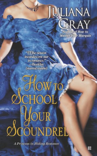 How to School Your Scoundrel (A Princess in Hiding Romance) - Juliana Gray - Books - Berkley - 9780425265680 - June 3, 2014