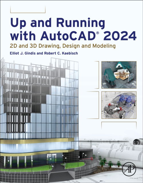 Cover for Gindis, Elliot J. (Former President, Vertical Technologies Consulting and Design, Lancaster, CA, USA) · Up and Running with AutoCAD® 2024: 2D and 3D Drawing, Design and Modeling (Taschenbuch) (2023)