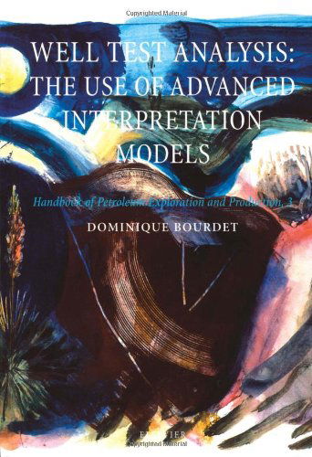 Well Test Analysis: The use of Advanced Interpretation Models - Handbook of Petroleum Exploration & Production - Dominique Bourdet - Books - Elsevier Science & Technology - 9780444509680 - August 21, 2003