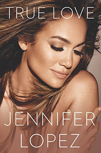 Cover for Jennifer Lopez · True Love (Innbunden bok) (2014)
