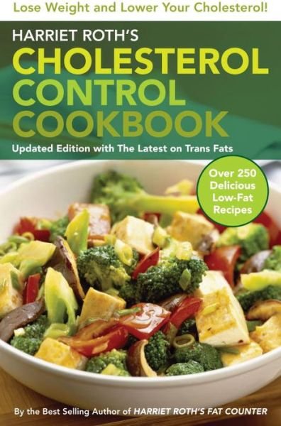 Harriet Roth's Cholesterol Control Cookbook: Lose Weight and Lower Your Cholesterol ! - Harriet Roth - Bøker - Plume - 9780452289680 - 4. juni 2008