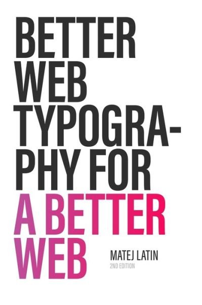 Better Web Typography for a Better Web - Matej Latin - Kirjat - Blurb - 9780464213680 - maanantai 6. toukokuuta 2024