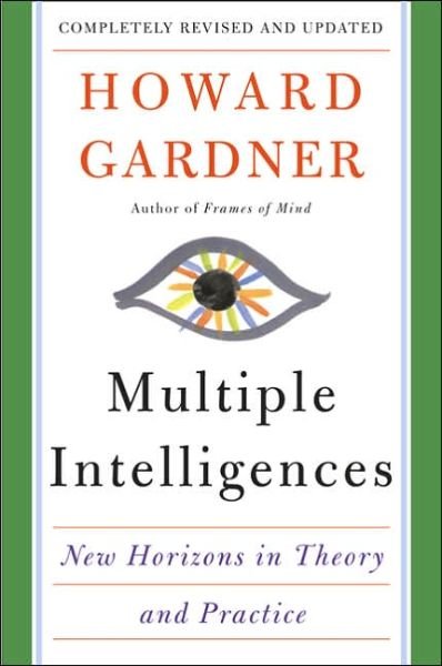Multiple Intelligences: New Horizons in Theory and Practice - Howard Gardner - Livros - Basic Books - 9780465047680 - 4 de julho de 2006