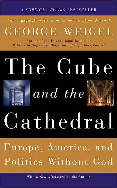 Cover for George Weigel · The Cube and the Cathedral: Europe, America, and Politics Without God (Pocketbok) (2006)