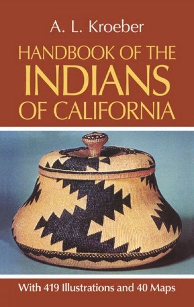 Cover for A. L. Kroeber · Handbook of the Indians of California, with 419 Illustrations and 40 Maps (Smithsonian Institution, Bureau of American Ethnology, Bulletin No. 78) (Paperback Book) (2012)