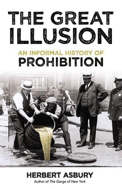 Cover for Herbert Asbury · The Great Illusion: an Informal History of Prohibition (Paperback Book) (2018)