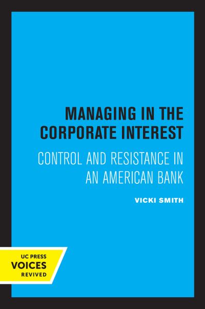 Cover for Vicki Smith · Managing in the Corporate Interest: Control and Resistance in an American Bank (Paperback Bog) (2021)