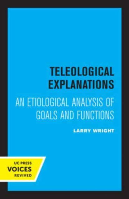 Cover for Larry Wright · Teleological Explanations: An Etiological Analysis of Goals and Functions (Paperback Book) (2022)