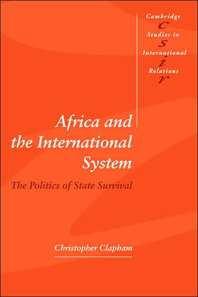 Cover for Clapham, Christopher (Lancaster University) · Africa and the International System: The Politics of State Survival - Cambridge Studies in International Relations (Paperback Book) (1996)