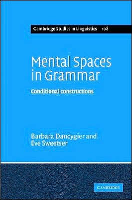 Cover for Dancygier, Barbara (University of British Columbia, Vancouver) · Mental Spaces in Grammar: Conditional Constructions - Cambridge Studies in Linguistics (Hardcover Book) (2005)
