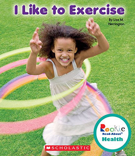 Cover for Lisa M. Herrington · I Like to Exercise (Rookie Read-about Health) (Paperback Book) (2015)